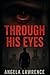 Through his Eyes by Angela Lawrence