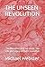 THE UNSEEN REVOLUTION: The ...