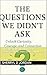 The Questions We Didn’t Ask by Sherryl D Jordan