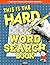 This Is The Hard Word Search Book by Thread Puzzles