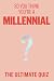 So You Think You’re A Millennial? by Avery Hayes