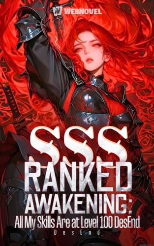 SSS Ranked Awakening: All My Skills Are at Level 100: Book 1 (Kindle Edition)