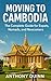 Moving to Cambodia – The Complete Guide for Expats, Nomads, and Newcomers