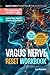 Vagus Nerve Reset Workbook:...