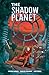 The Shadow Planet