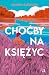 Choćby na księżyc