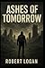 Ashes of Tomorrow by Robert Logan