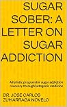 Sugar Sober: A Le...