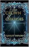 The Crown of Changes (The Fireborn Chronicles Book 1)