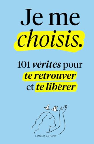 Je me choisis: 101 Vérités pour te Retrouver et te Libérer (French Edition)