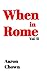 When In Rome Vol. II