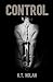 Control by K.T. Nolan Control by K.T. Nolan