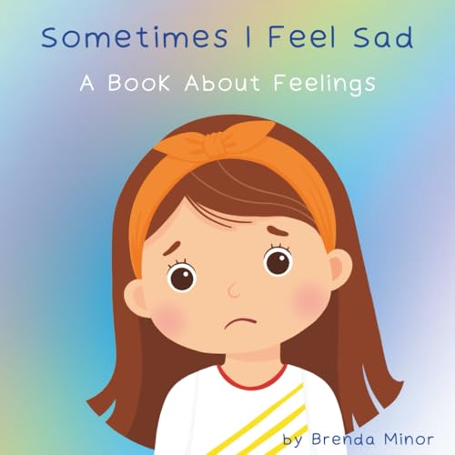 Sometimes I Feel Sad: A Book about Feelings (Paperback)