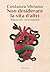 Non desiderare la vita d’altri: Riposo per cuori inquieti (Italian Edition)