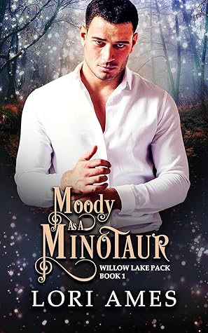 Moody as a Minotaur (Willow Lake Pack #1)