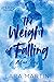 The Weight of Falling by Lara  Martin