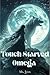 Touch Starved Omega: A Dark...