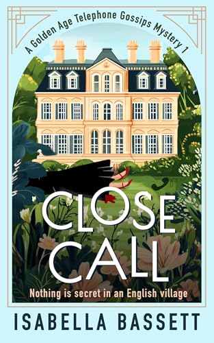 Close Call: A Historical Cozy Murder Mystery in an English Village (A Golden Age Telephone Gossips Mystery Book 1)