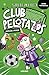 Club pelotazos. Diversión a patadas (con letra MAYÚSCULA) / Bad United: Just For Kicks (Spanish Edition)