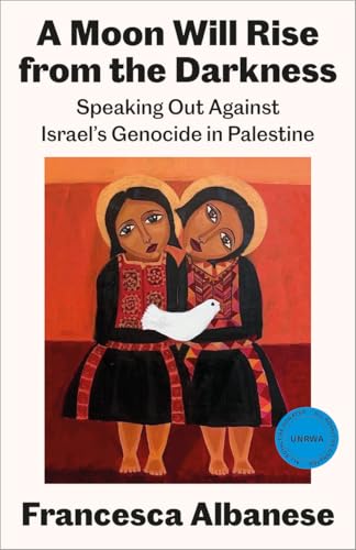 A Moon Will Rise from the Darkness: Reports on Israel's Genocide in Palestine (Paperback)