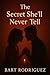The Secret She’ll Never Tell by Bart Rodriguez