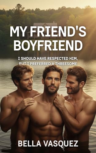 My Friend's Boyfriend: I should have respected him, but I preferred a threesome (Urban Lust - A Gay Erotic Story)