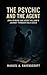 The Psychic and the Agent by Manuel A. Ravenscroft