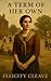 A Term Of Her Own by Felicity Cleave