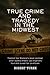 True Crime and Tragedy in the Midwest: A Chilling Journey Through the Heartland (Stories of True Crime in the Midwest Book 3)
