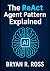 The ReAct Agent Pattern Explained by Bryan R. Ross