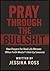 Pray Through the Bullshit: ...