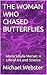 THE WOMAN WHO CHASED BUTTER...