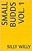 Small Budds Vol. 1
