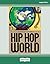 Hip Hop World: A Groundwork...