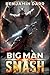 Big Man Smash: A LitRPG Adv...