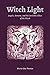 WITCH LIGHT: Angels, Demons...