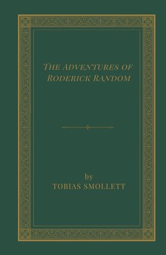 The Adventures of Roderick Random: A Naval Picaresque Adventure Tale; Unabridged Edition