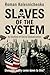 Slaves of the System