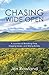 Chasing Wide Open: A Journey of Breaking Free, Digging Deep, and Rising Boldly