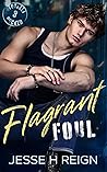 Flagrant Foul by Jesse H. Reign