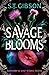 Savage Blooms by S.T. Gibson