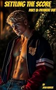 Settling the Score — Part 8: Payment Due: steamy first time gay sports MM Bully Dark Romance