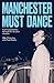 Manchester must dance: A life of music, madness and moving on up