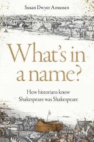 What's in a Name?: How Historians Know Shakespeare was Shakespeare