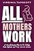 All Mothers Work by Virginia Tapscott