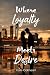 Where Loyalty Meets Desire by KATE OAKHEART