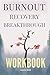 Burnout Recovery Breakthrough Workbook by Laurie Grist