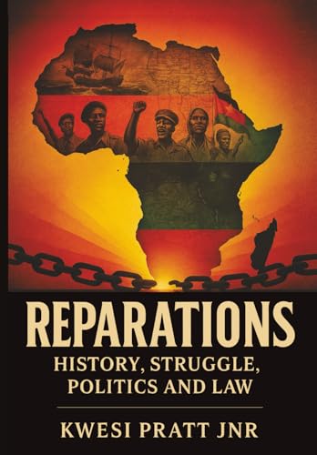 REPARATIONS: HISTORY, STRUGGLE, POLITICS AND LAW: Reparations for Africa: Slavery, Colonialism, and the Global Struggle for Justice (Paperback)
