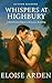 Whispers at Highbury by Eloise Arden