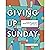 Giving Up Sunday: Looking for more from faith, community, and calling